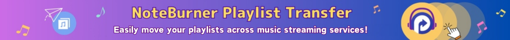 NoteBurner Playlist Transfer