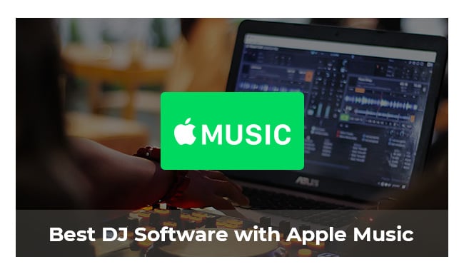 afspejle læbe sol Top 7 Best DJ Software with Apple Music | NoteBurner