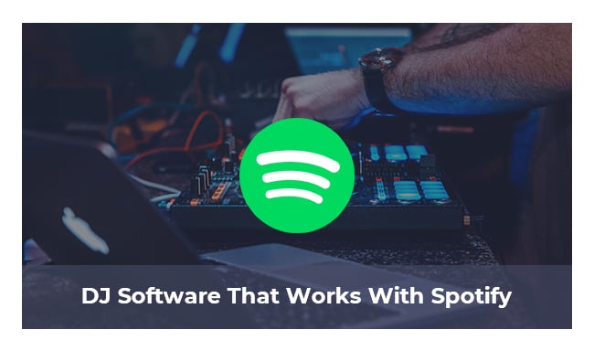 Best DJ Software that Works with Spotify
