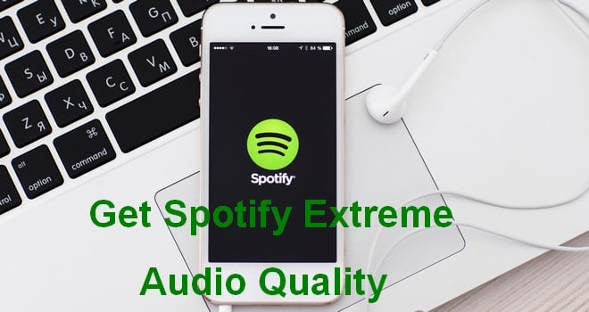 Get Spotify Extreme Audio Quality without Premium