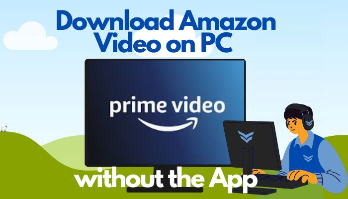 download amazon video on pc without the app
