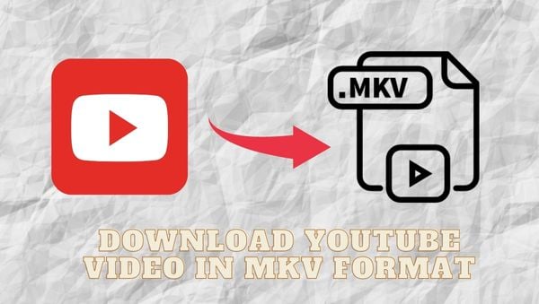 download youtube video in mkv format